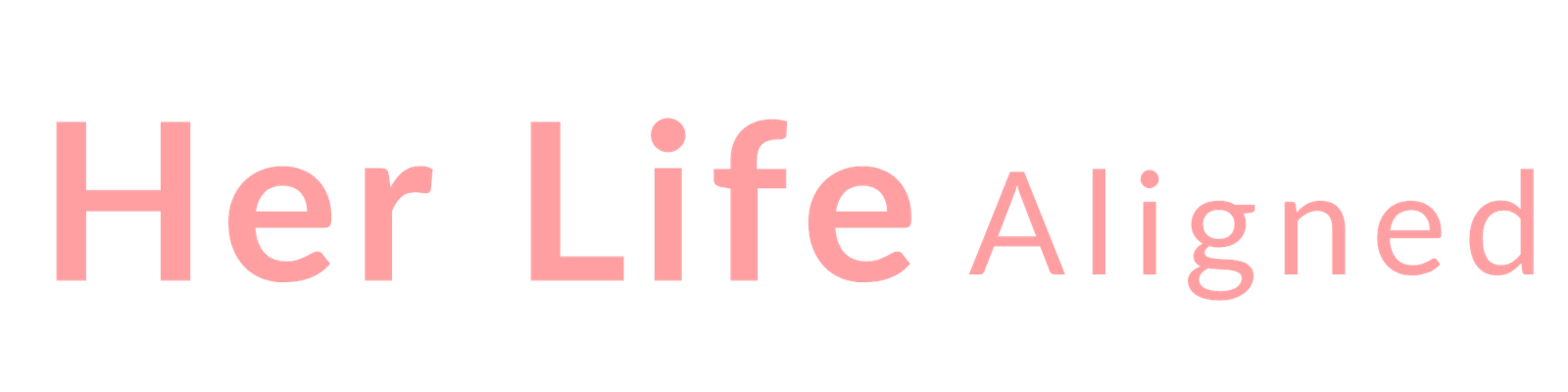 HER LIFE ALIGNED